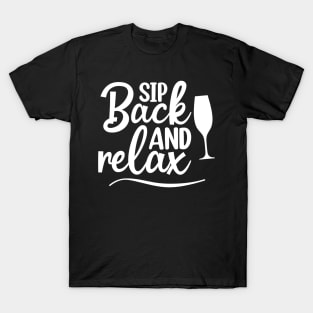 Sip Back And Relax. Fun Wine Lover Design. T-Shirt